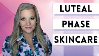 Luteal Phase Skincare [upl. by Rashida]