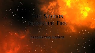 The Station Nightclub Fire  A Short Documentary  Fascinating Horror [upl. by Annas]