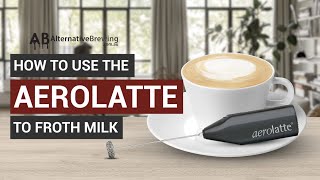 How To Use the AeroLatte To Froth Milk [upl. by Metzgar40]