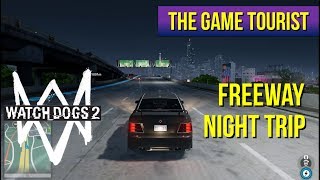 The Game Tourist Watch Dogs 2  Freeway Night Road Trip San Francisco [upl. by Latihs]