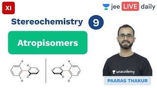 JEE Mains Stereochemistry  L 9  Atropisomers  IIT Chemistry  Unacademy JEE  Paaras Sir [upl. by Ybrik13]