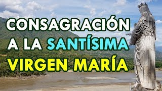 Consagración a la Santísima Virgen María [upl. by Enirak]