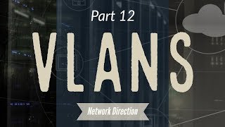 How VLANs Work  Network Fundamentals Part 12 [upl. by Ivon]