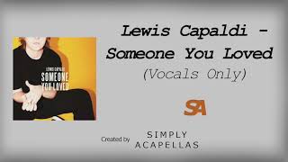 Lewis Capaldi  Someone You Loved Acapella  Vocals Only [upl. by Frech689]