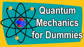 Quantum Mechanics for Dummies [upl. by Mirna545]