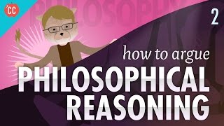 How to Argue  Philosophical Reasoning Crash Course Philosophy 2 [upl. by Adnorrahs]