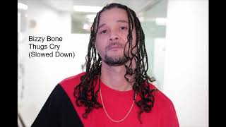 Bizzy Bone  Thugs Cry Slowed Down [upl. by Sik]