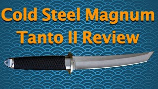 Cold Steel Magnum Tanto II Review [upl. by Dranyam]