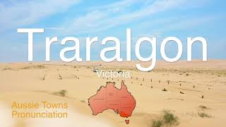 How To Pronounce Traralgon VIC [upl. by Aneris]