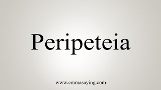 How To Say Peripeteia [upl. by Denbrook]