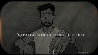 Nepali aesthetic songs to chill and vibe [upl. by Gatian]