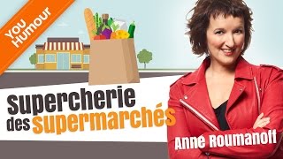 Anne Roumanoff  Supercherie des supermarchés [upl. by Nairam646]