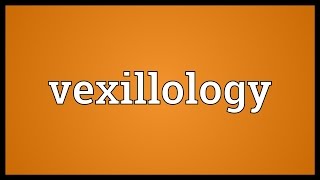 Vexillology Meaning [upl. by Drannel95]