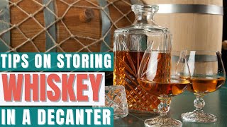 Storing Whiskey in a Decanter Pro Tips [upl. by Eissahc]