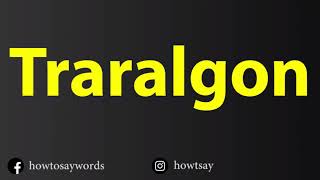 How To Pronounce Traralgon [upl. by Onitsuj]