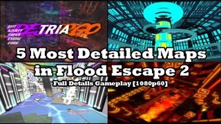 5 Most Detailed Maps in Flood Escape 2  Full Details Gameplay 1080p  60 FPS [upl. by Leandre631]