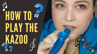 How to Play the Kazoo  a basic tutorial [upl. by Afas817]